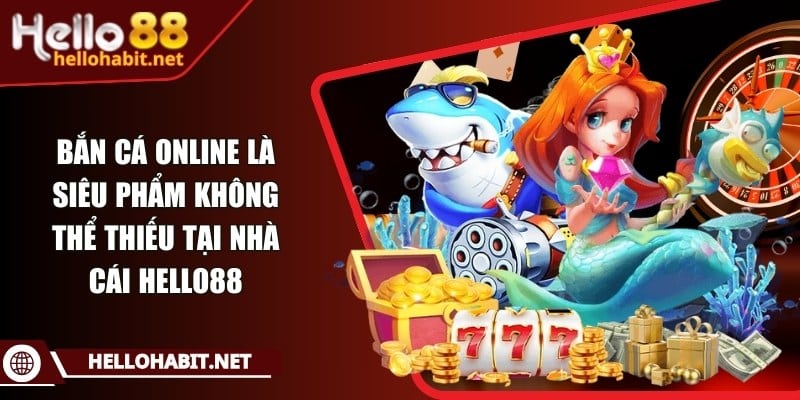 Bắn cá online là siêu phẩm không thể thiếu tại nhà cái