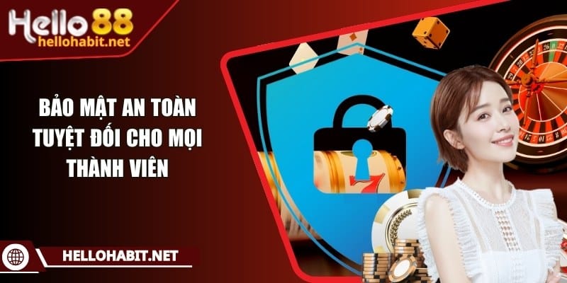 Bảo mật an toàn tuyệt đối cho mọi thành viên