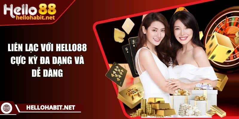 Liên lạc với Hello88 cực kỳ đa dạng và dễ dàng