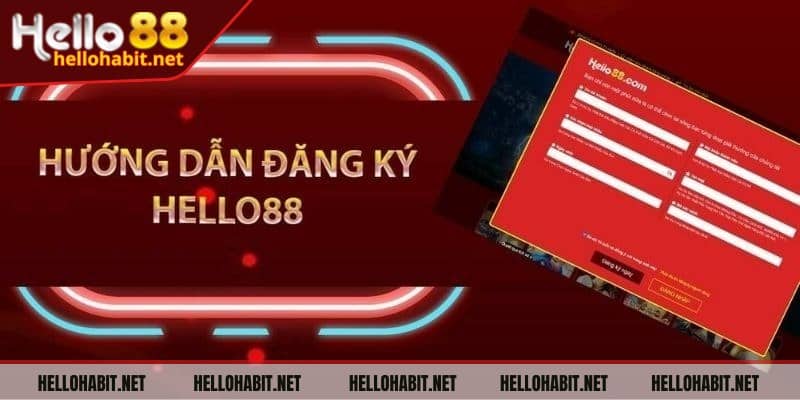 Những bước hướng dẫn đăng ký tài khoản chi tiết tại Hello88