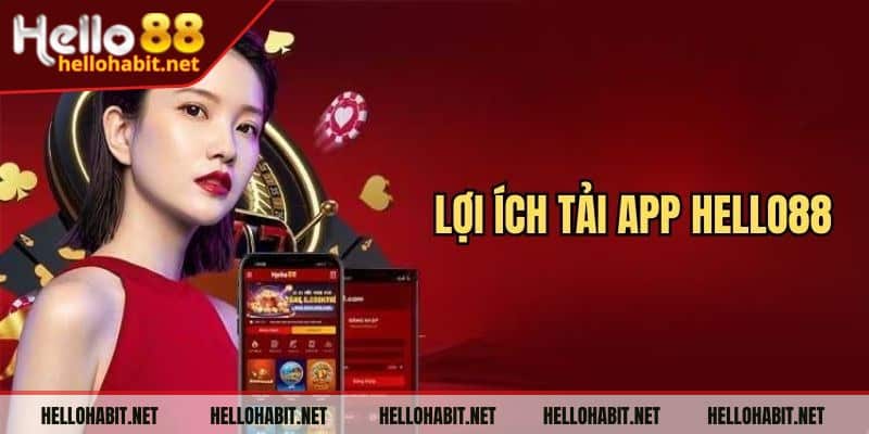 Những lợi ích mà tải app Hello88 mang đến cho người chơi